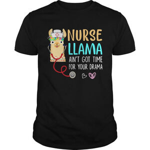 Nurse Llama Aint Got Time For Your Drama Shirt